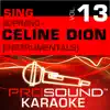 ProSound Karaoke Band - Sing Soprano - Celine Dion, Vol. 13 (Karaoke Performance Tracks)